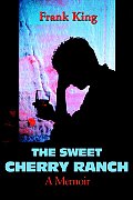 Sweet Cherry Ranch A Memoir