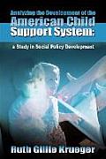 Analyzing the Development of the American Child Support System: A Study in Social Policy Development