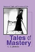 Tales of Mastery: Stories of Light and Lessons of Life