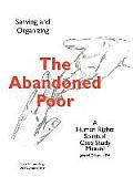 The Abandoned Poor: Serving & Organizing a Human Rights Spiritual Case Study Manual