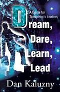 Dream, Dare, Learn, Lead: A Guide for Tomorrow's Leaders