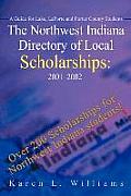 The Northwest Indiana Directory of Local Scholarships: A Guide for Lake, LaPorte and Porter County Students