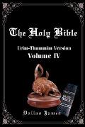 Holy Bible: Urim-Thummim Version: Volume IV