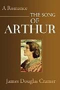 The Song of Arthur: A Romance