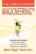 Magicneering: Living, Laughing, & Loving Life!