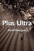Plus Ultra: Life and Times of Alvar Nunez Cabeza de Vaca