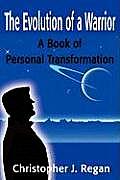 Evolution of a Warrior A Book of Personal Transformation