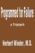 Programmed for Failure: A Triptych