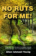 No Ruts for Me!: Outlandish Jobs, Outdoor Comrades, Outsider in a Small Town, Out to Get Rich as a Writer