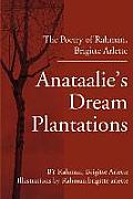 Anataalie's Dream Plantations: The Poetry of Rahman, Brigitte Arlette