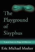 The Playground of Sisyphus: Letters from the Edge of Oblivion