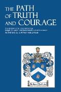 The Path of Truth and Courage: The Wisdom of Sir John HolcombeKnight, Crusader and Benevolent Lord of Dorchester