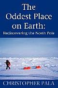 The Oddest Place on Earth: Rediscovering the North Pole