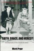 Faith, Grace and Heresy: The Biography of Rev. Charles M. Jones