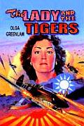 Lady & the Tigers Remembering the Flying Tigers of World War II