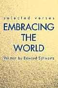 Embracing the World: Selected Verses
