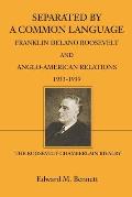 Separated By A Common Language: Franklin Delano Roosevelt And Anglo-American Relations 1933-1939: The Roosevelt-Chamberlain Rivalry