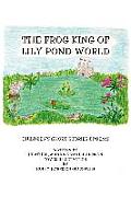 The Frog King of Lily Pond World: Children's Short Stories and Poems