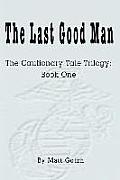 The Last Good Man: The Cautionary Tale Trilogy: Book One