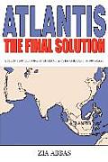 Atlantis the Final Solution: A Scientific History of Humanity Over the Last 100,000 Years