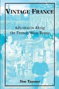 Vintage France: Adventures Along the French Wine Route