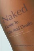 Naked Guide To Life And Death: Experts, Extremism, Evolution, Education