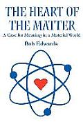 The Heart of the Matter: A Case for Meaning in a Material World