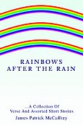 Rainbows After The Rain: ...A Collection Of Verse And Assorted Short Stories