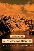 A Formula For Miracles: Understanding The Power of God