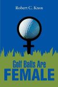 Golf Balls Are Female