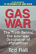 Gas War: The Truth Behind the American Occupation of Afghanistan