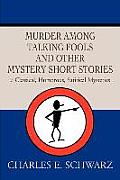 Murder Among Talking Fools and Other Mystery Short Stories: 7 Classical, Humorous, Satirical Mysteries