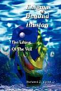 Enigma Beyond Illusion: The Lifting Of The Veil