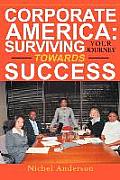 Corporate America: Surviving Your Journey Towards Success