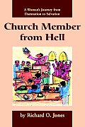 Church Member from Hell A Womans Journey from Damnation to Salvation
