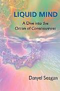 Liquid Mind A Dive Into the Ocean of Consciousness