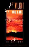 The Twilight of the Fall: And the Choice of Paths