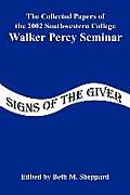 Signs of the Giver: The Collected Papers of the 2002 Southwestern College Walker Percy Seminar