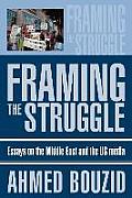 Framing The Struggle: Essays on the Middle East and the US media
