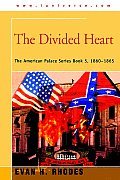 The Divided Heart: The American Palace Series Book 5, 1860-1865