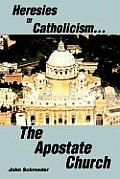 Heresies of Catholicism...The Apostate Church