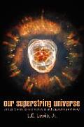 Our Superstring Universe: Strings, Branes, Extra Dimensions and Superstring-M Theory