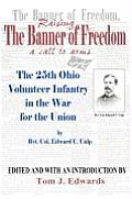 Raising the Banner of Freedom: The 25th Ohio Volunteer Infantry in the War for the Union