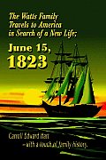 The Watts Family Travels to America in Search of a New Life; June 15, 1823