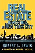 Real Estate Investing in New York City: A Handbook for the Small Investor