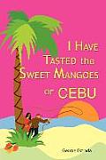 I Have Tasted The Sweet Mangoes Of Cebu