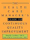 The Health Care Manager's Guide to Continuous Quality Improvement