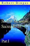 Sacred Mountain Sacred River: Part I