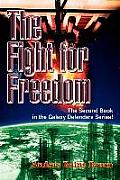 The Fight for Freedom: The Second Book in the Galaxy Defenders Series!