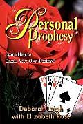 Personal Prophesy: Learn How to Create Your Own Destiny!